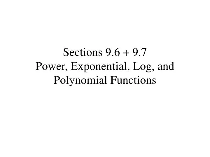 sections 9 6 9 7 power exponential log and polynomial functions