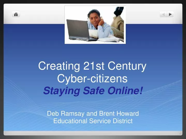 creating 21st century cyber citizens staying safe online