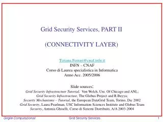Grid Security Services, PART II (CONNECTIVITY LAYER)