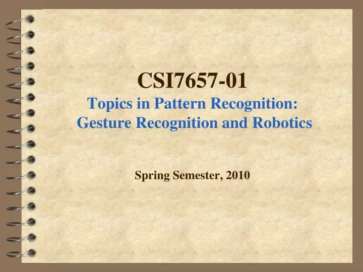 csi7657 01 topics in pattern recognition gesture recognition and robotics