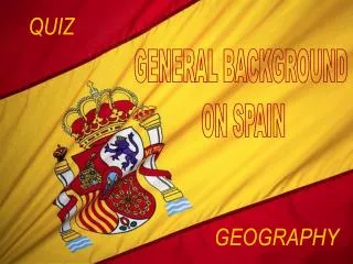 GENERAL BACKGROUND ON SPAIN