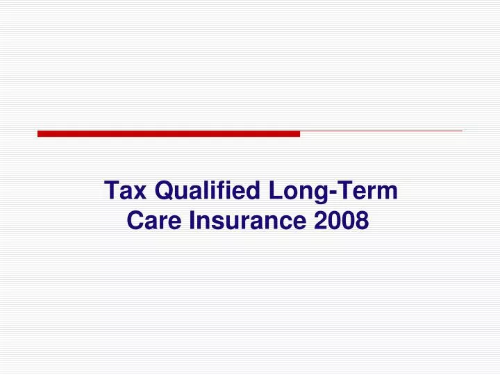 tax qualified long term care insurance 2008