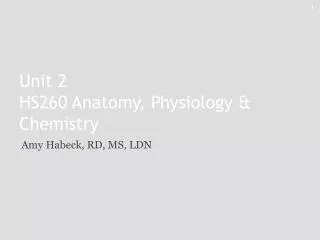 Unit 2 HS260 Anatomy, Physiology &amp; Chemistry