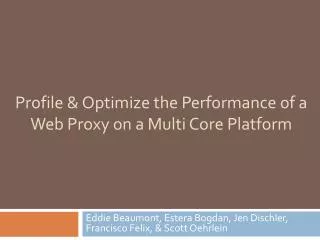 Profile &amp; Optimize the Performance of a Web Proxy on a Multi Core Platform