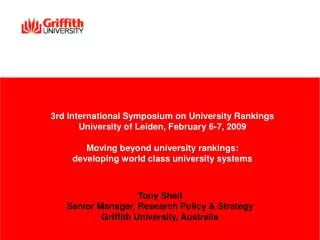 Tony Sheil Senior Manager, Research Policy &amp; Strategy Griffith University, Australia
