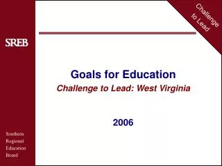 Goals for Education Challenge to Lead: West Virginia 2006
