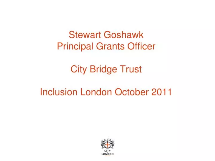 stewart goshawk principal grants officer city bridge trust inclusion london october 2011