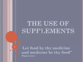 THE USE OF SUPPLEMENTS