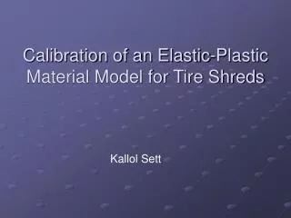 Calibration of an Elastic-Plastic Material Model for Tire Shreds