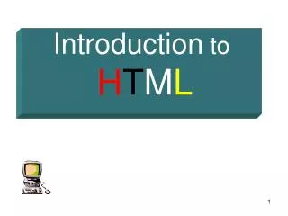Introduction to H T M L