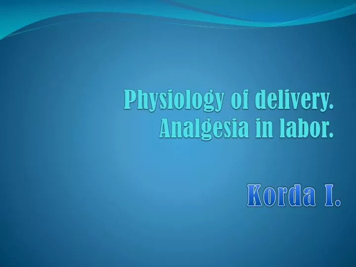 physiology of delivery analgesia in labor