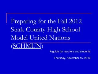 Preparing for the Fall 2012 Stark County High School Model United Nations ( SCHMUN )