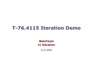 T-76.4115 Iteration Demo