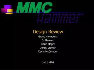 Design Review Group members: Ed Barnard Lizzie Hager Jenny Lichter Kevin McComber