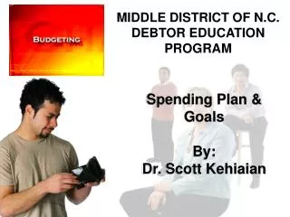 Spending Plan &amp; Goals By: Dr. Scott Kehiaian