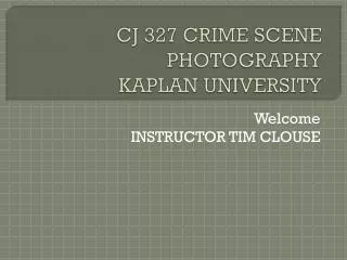 CJ 327 CRIME SCENE PHOTOGRAPHY KAPLAN UNIVERSITY