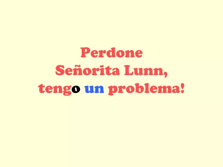 perdone se orita lunn teng o un problema