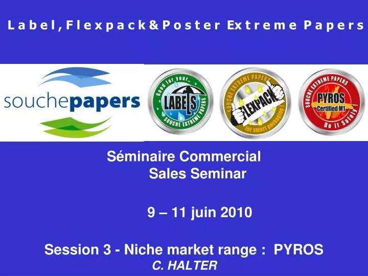 s minaire commercial sales seminar 9 11 juin 2010 session 3 niche market range pyros c halter