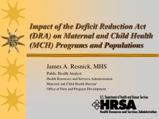 James A. Resnick, MHS Public Health Analyst Health Resources and Services Administration