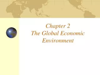 Chapter 2 The Global Economic Environment