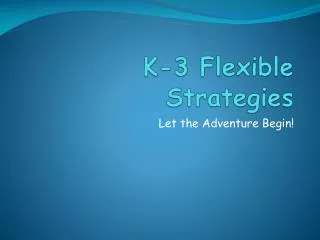 K-3 Flexible Strategies