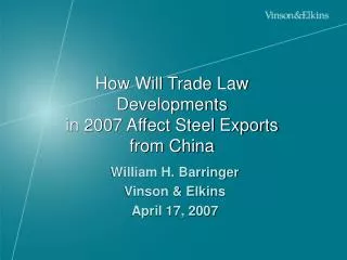 How Will Trade Law Developments in 2007 Affect Steel Exports from China