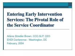 Entering Early Intervention Services: The Pivotal Role of the Service Coordinator