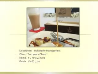 Department : Hospitality Management Class : Two years Class 1 Name : YU HAN,Chung