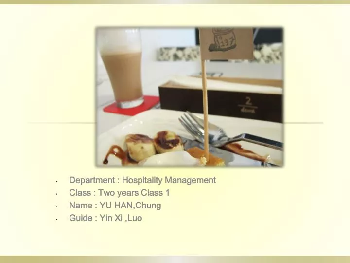 department hospitality management class two years class 1 name yu han chung guide yin xi luo