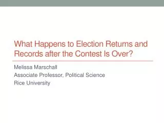 What Happens to Election Returns and Records a fter the Contest Is Over?