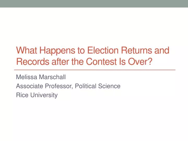 what happens to election returns and records a fter the contest is over