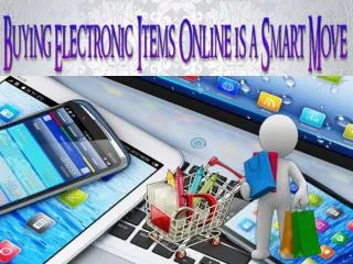 Buying Electronic Items Online is a Smart Move