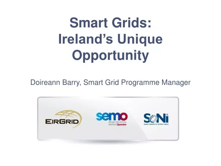 smart grids ireland s unique opportunity doireann barry smart grid programme manager