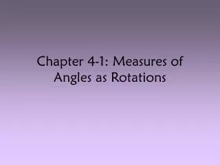 Chapter 4-1: Measures of Angles as Rotations