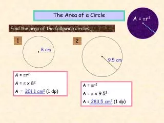 A = ? r 2 A = ? x 8 2 A = 201.1 cm 2 (1 dp)