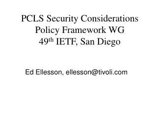 PCLS Security Considerations Policy Framework WG 49 th IETF, San Diego