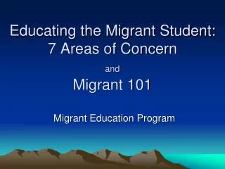 Educating the Migrant Student: 7 Areas of Concern and Migrant 101