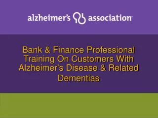 Bank &amp; Finance Professional Training On Customers With Alzheimer's Disease &amp; Related Dementias