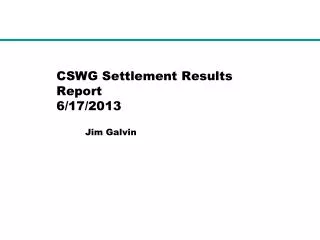 CSWG Settlement Results Report 6/17/2013