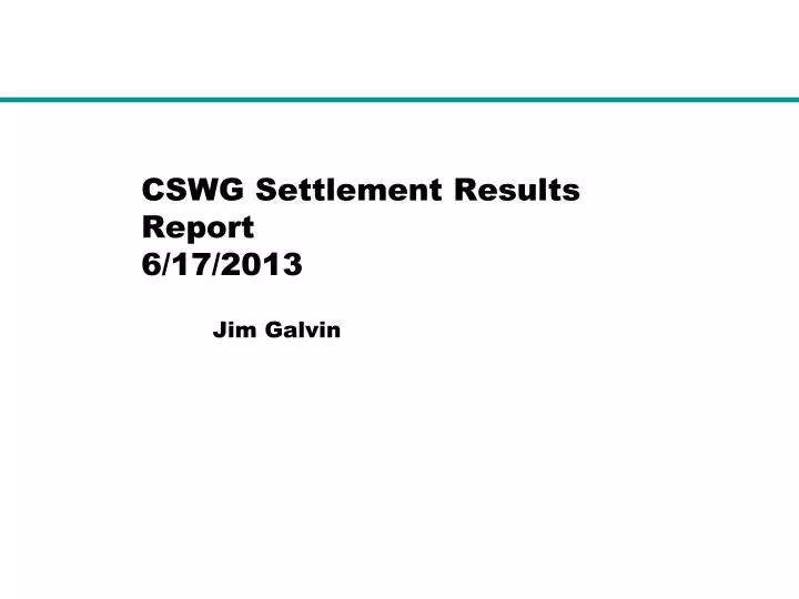 cswg settlement results report 6 17 2013