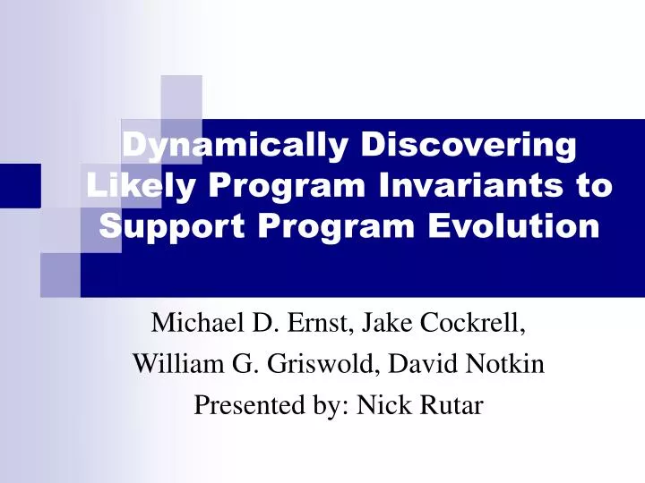 dynamically discovering likely program invariants to support program evolution