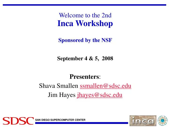welcome to the 2nd inca workshop sponsored by the nsf september 4 5 2008