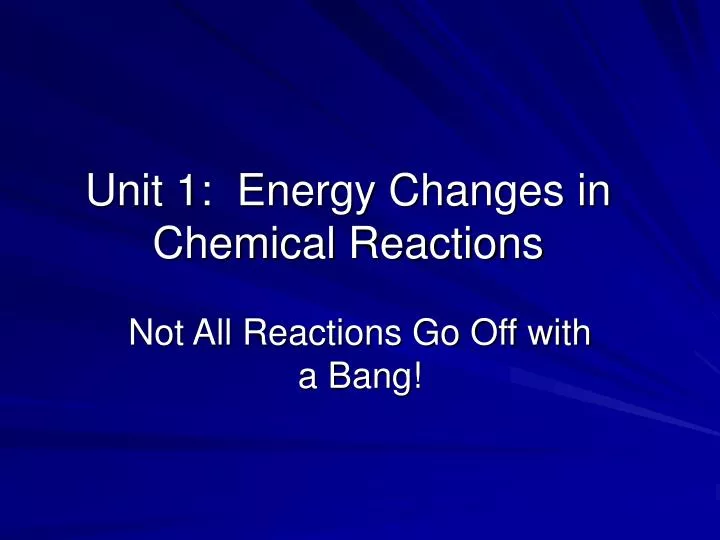 unit 1 energy changes in chemical reactions