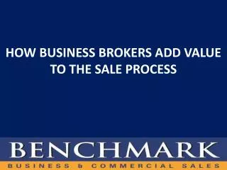 HOW BUSINESS BROKERS ADD VALUE TO THE SALE PROCESS