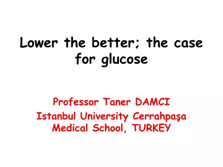 lower the better the case for glucose