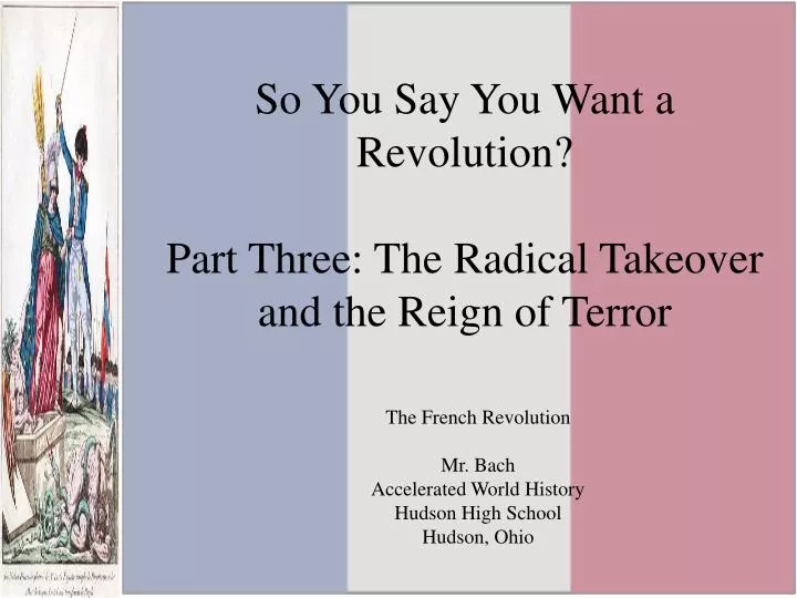 so you say you want a revolution part three the radical takeover and the reign of terror