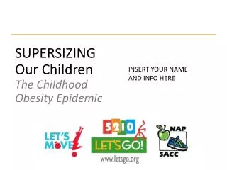 SUPERSIZING Our Children The Childhood Obesity Epidemic
