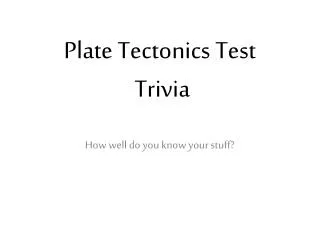 Plate Tectonics Test Trivia
