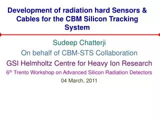 Development of radiation hard Sensors &amp; Cables for the CBM Silicon Tracking System