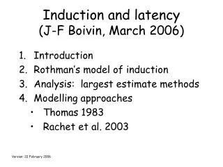 Induction and latency (J-F Boivin, March 2006)